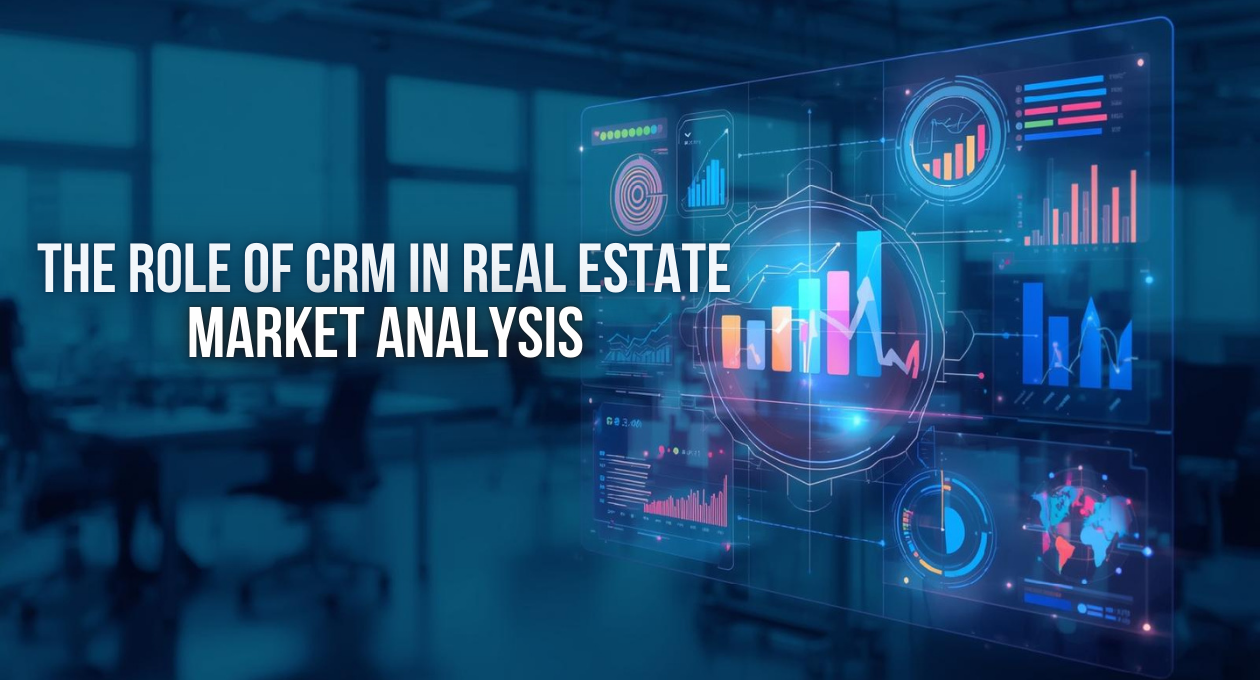 The Role of CRM in Real Estate Market Analysis | Intell Call